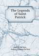The Legends of Saint Patrick, Aubrey De Vere , Aubrey Thomas De Vere 