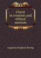 Christ in creation and ethical monism, Augustus Hopkins Strong 