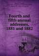 Fourth and fifth annual addresses, 1881 and 1882, Hawley, Charles, 1819-1885,Cayuga County historical society, Auburn, N.Y. [from old catalog] 
