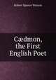 C?dmon, the First English Poet, Robert Spence Watson 