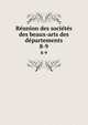 Runion des socits des beaux-arts des dpartements. 8-9, France. Minist?re de l'?ducation nationale,France. Minist?re de l'?ducation nationale. Reunion des soci?t?s savantes des d?partements,France. Minist?re de l'?ducation nationale. R?union des soci?t?s savantes et des soci?t?s des beaux-arts des d?parte 