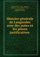 Histoire generale de Languedoc avec des notes et les pieces justificatives ., Claude de Vic, Dom J . Vaissete, Joseph i. e . Jean Joseph Vaissette , Ernest Roschach , Edouard Dulaurier 