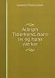 Adolph Tidemand, hans liv og hans v?rker, Lorentz Dietrichson 