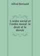 L'ordre social et l'ordre moral: le droit et le devoir, Alfred Bertauld 