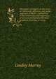 The power of religion on the mind : in retirement, affliction, and at the approach of death : exemplified in the testimonies and experience of persons distinguished by their greatness, learning, or virtue, Murray, Lindley 