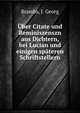 Uber Citate und Reminiszenszn aus Dichtern, bei Lucian und einigen spateren Schriftstellern, Brambs, J. Georg 