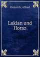 Lukian und Horaz, Heinrich, Alfred 