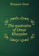The quatrains of Omar Khayyam, Khayyam Omar 
