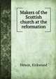 Makers of the Scottish church at the reformation, Hewat, Kirkwood 