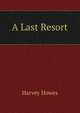 A Last Resort, Harvey Howes 