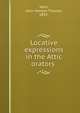 Locative expressions in the Attic orators, Main, John Hanson Thomas, 1859- 