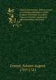 Clavis Ciceroniana: indices rerum et verborum philologico-critici in opera Ciceronis; accedunt Graeca Ciceronis necessariis observationibus illustrata, Ernesti, Johann August, 1707-1781 