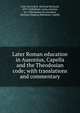 Later Roman education in Ausonius, Capella and the Theodosian code; with translations and commentary, Cole, Percival R. (Percival Richard), 1879-1948,Rome. Laws, statutes, etc. (Theodosius II),Ausonius, Decimus Magnus,Martianus Capella 