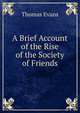 A Brief Account of the Rise of the Society of Friends, Thomas Evans 