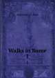 Walks in Rome. 1, Augustus J. C. Hare 