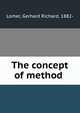 The concept of method, Lomer, Gerhard Richard, 1882- 