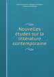 Nouvelles etudes sur la litterature contemporaine, Edmond Henri Adolphe Scherer, Edmond Scherer 