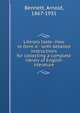 Literary taste--how to form it : with detailed instructions for collecting a complete library of English literature, Bennett, Arnold, 1867-1931 