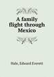 A family flight through Mexico, Hale, Edward Everett 