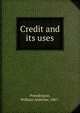Credit and its uses, Prendergast, William Ambrose, 1867- 