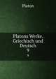 Platons Werke. Griechisch und Deutsch. 9, Plato 