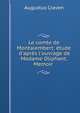 Le comte de Montalembert: ?tude d'apr?s l'ouvrage de Madame Oliphant, Memoir ., Craven Augustus 