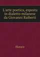 L'arte poetica, esposta in dialetto milanese da Giovanni Raiberti, Horace Horace 