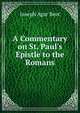 A Commentary on St. Paul's Epistle to the Romans, Joseph Agar Beet 