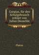 Gorgias, fur den Schulgebrauch erklart von Julius Deuschle, Plato 