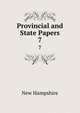 Provincial and State Papers. 7, New Hampshire 