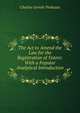 The Act to Amend the Law for the Registration of Voters: With a Popular Analytical Introduction ., Charles Grevile Prideaux 