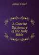 A Concise Dictionary of the Holy Bible, James Covel 