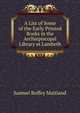 A List of Some of the Early Printed Books in the Archiepiscopal Library at Lambeth, Samuel Roffey Maitland 