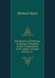 The Beauty of Holiness: A Sermon, Preached at the Consecration of St. James's Chapel of Ease, in ., Richard Mant 