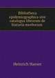Bibliotheca epidemiographica sive catalogus librorum de historia morborum ., Heinrich Haeser 