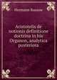 Aristotelis de notionis definitione doctrina in his Organon, analytica posteriora., Hermann Rassow 