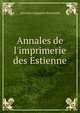 Annales de l'imprimerie des Estienne, Antoine Augustin Renouard 