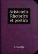 Aristotelis Rhetorica et poetica., Аристотель 