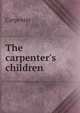 The carpenter's children, Carpenter 