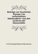 Beitr?ge zur Geschichte Europa's im sechszehnten Jahrhunderte: Aus den Archiven der Hansest?dte, Carl Christoph Heinrich Burmeister 