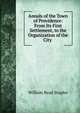 Annals of the Town of Providence: From Its First Settlement, to the Organization of the City ., William Read Staples 