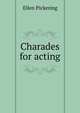 Charades for acting, Ellen Pickering 
