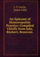 An Epitome of Homoeopathic Practice: Compiled Chiefly from Jahr, Ruckert, Beauvais ., J. T. Curtis, James Lillie 
