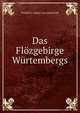 Das Flozgebirge Wurtembergs, Friedrich August von Quenstedt 