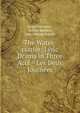 The Water-carrier: Lyric Drama in Three Acts = Les Deux Journees, Luigi Cherubini , Arthur Baildon, Jean Nicolas Bouilly 