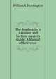The Roadmaster's Assistant and Section-master's Guide: A Manual of Reference ., William S. Huntington 