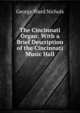 The Cincinnati Organ: With a Brief Description of the Cincinnati Music Hall, George Ward Nichols 