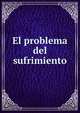El problema del sufrimiento, Comunidad Web Iglesia Bautista Jesus es el Camino http://groups.msn.com/iglesiaevangelicabautistajesuseselcamino 