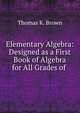 Elementary Algebra: Designed as a First Book of Algebra for All Grades of ., Thomas K. Brown 
