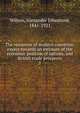 The resources of modern countries; essays towards an estimate of the economic position of nations, and British trade prospects. 1, Wilson, Alexander Johnstone, 1841-1921 